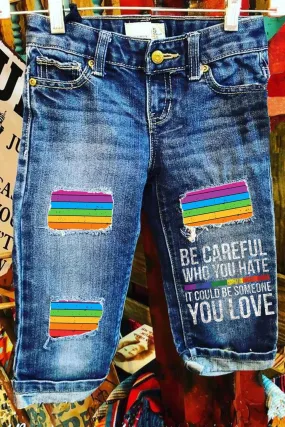 Womens Be Careful Who You Hate It Could Be Someone You Love Denim Shorts